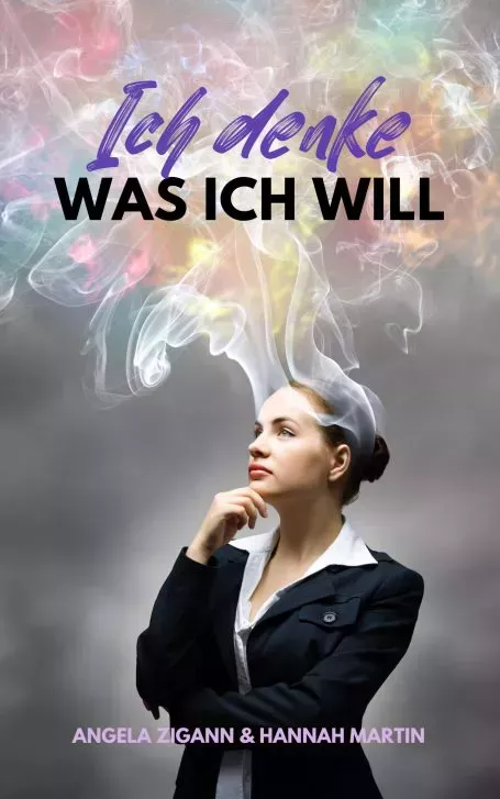 Ich denke was ich will - Angela Zigann Ich denke was ich will - Angela Zigann