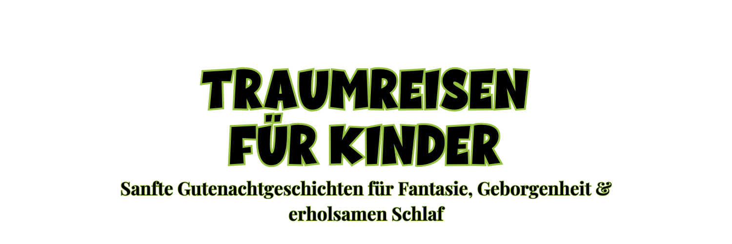 TR Traumreisen für Kinder - im Alter von 5-10 Jahren