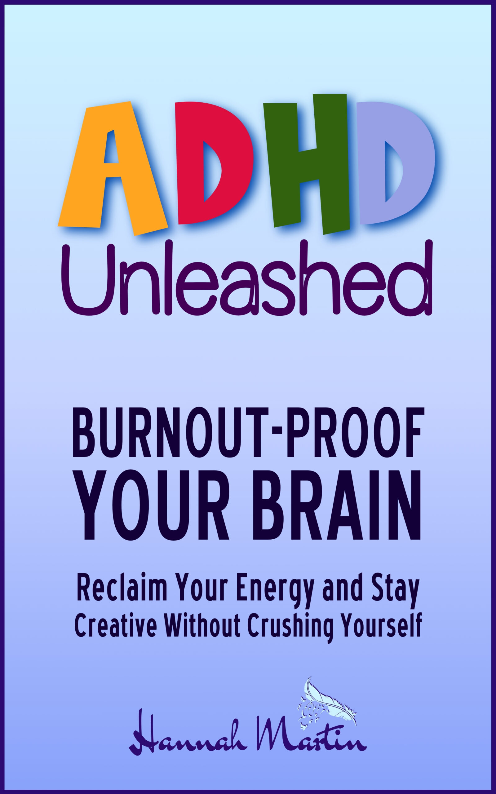 B5 ADHD Unleashed - Burnout-Proof your Brain - Reclaim Your Energy and Stay Creative Without Crushing Yourself
