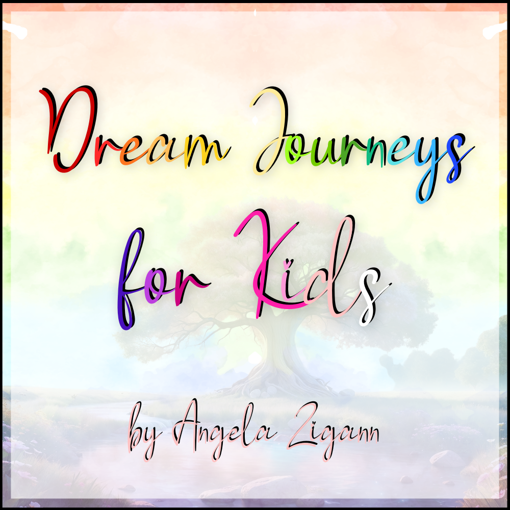 Dream Journeys for Kids by Angela Zigann