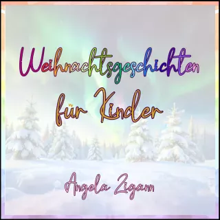 Serien Cover Weihnachtsgeschichten Weihnachtsgeschichten für Kinder von Angela Zigann