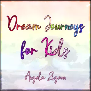 Dream Journeys for Kids by Angela Zigann