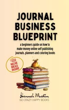 Journal Business Blueprint: a beginners guide on how to make money online self publishing journals, planners and coloring books