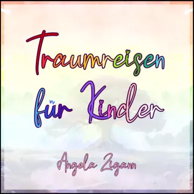 Traumreisen für Kinder von Angela Zigann