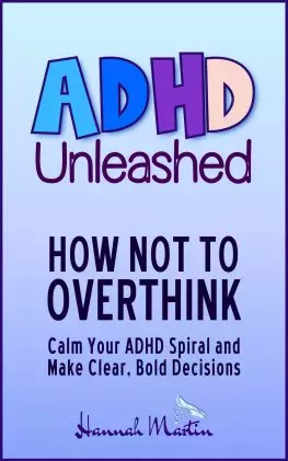 ADHD Unleashed - How not to overthink - Calm your ADHD Spiral and Make Clear, Bold Decisions ADHD Unleashed - How not to overthink - Calm your ADHD Spiral and Make Clear, Bold Decisions