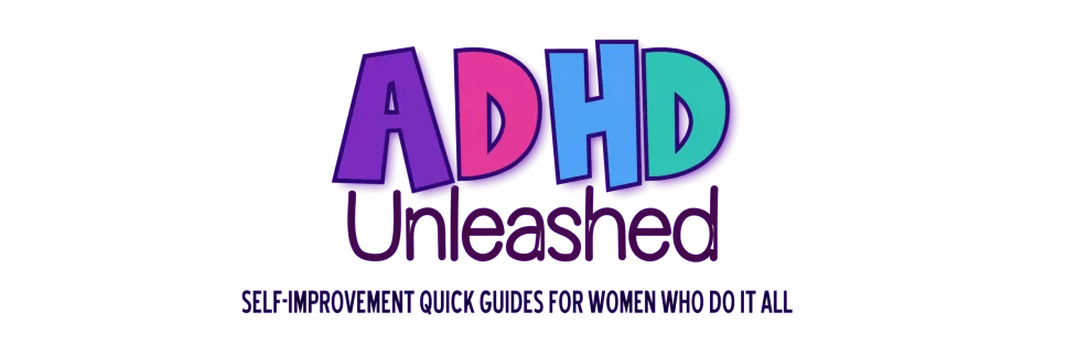 Website Hero Banner ADHD Unleadhed ADHD Unleashed - Self-Improvement Quick Guides for Women Who Do It All